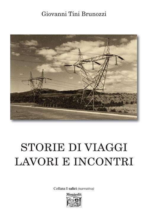 Storie di viaggi lavori incontri - Giovanni Tini Brunozzi - copertina