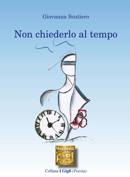 Non chiederlo al tempo - Scutiero Giovanna - ebook