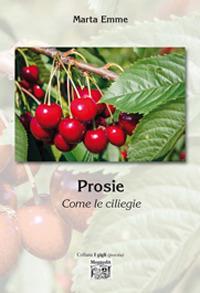 Prosie. Come le ciliegie - Marta Emme - copertina