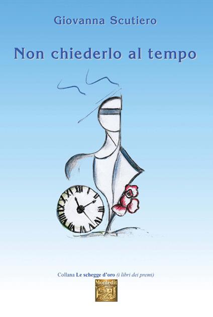 Non chiederlo al tempo - Scutiero Giovanna - copertina