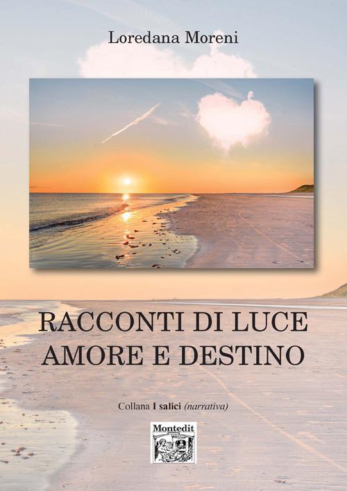 Racconti di luce amore e destino - Loredana Moreni - copertina