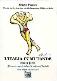 L' Italia in mutande (ma in piedi) (Riusciranno gli italiani a salvare l'Italia?) - Sergio Pizzuti - copertina