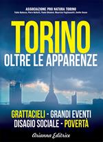 Torino oltre le apparenze. Grattacieli. Grandi eventi. Disagio sociale. Povertà