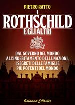 I Rothschild e gli altri. Dal governo del mondo all'indebitamento delle nazioni: i segreti delle famiglie più potenti