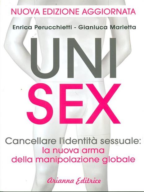 Unisex. Cancellare l'identità sessuale: la nuova arma della manipolazione globale - Enrica Perucchietti,Gianluca Marletta - copertina