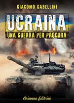 Ucraina. Una guerra per procura