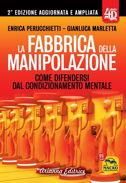 La fabbrica della manipolazione 4D. Come difendersi dal condizionamento mentale. Ediz. ampliata - Enrica Perucchietti,Gianluca Marletta - copertina