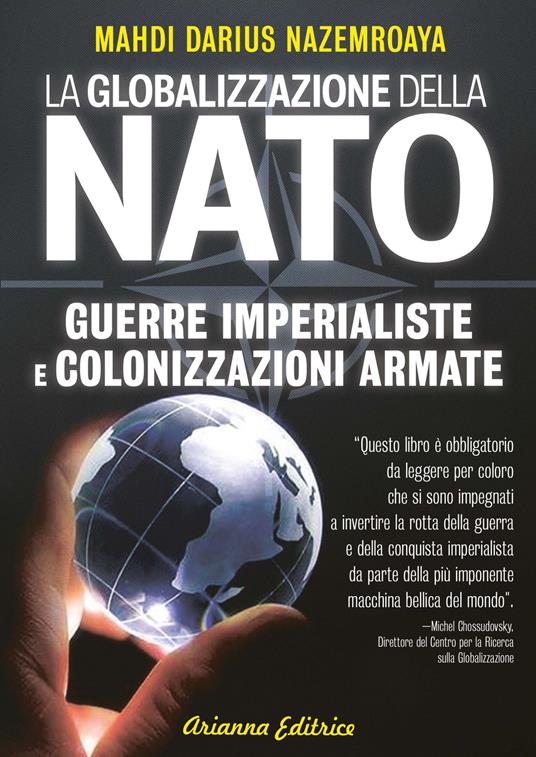 Globalizzazione della NATO. Guerre imperialiste e colonizzazioni armate - Mahdi Darius Nazemroaya - copertina