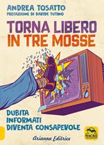 Torna libero in tre mosse. Dubita informati diventa consapevole