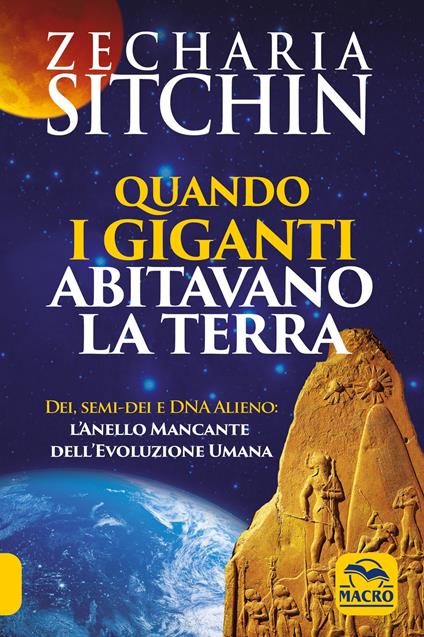 Quando i Giganti abitavano la terra. Dei, semi-dei e DNA alieno: l'anello mancante dell'evoluzione umana - Zecharia Sitchin - copertina