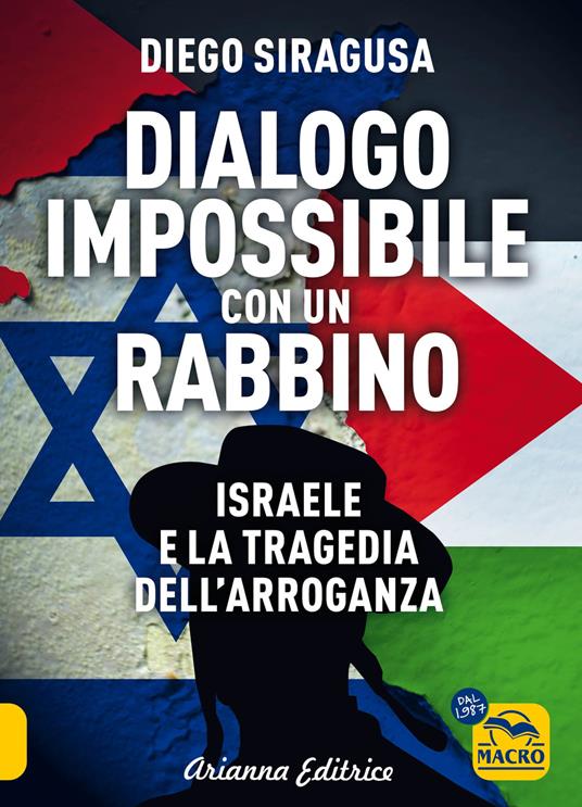 Dialogo impossibile con un rabbino. Israele e la tragedia dell'arroganza - Diego Siragusa - copertina