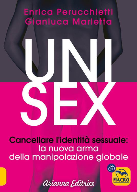 Unisex. Cancellare l'identità sessuale: la nuova arma della manipolazione globale. Nuova ediz. - Enrica Perucchietti,Gianluca Marletta - copertina