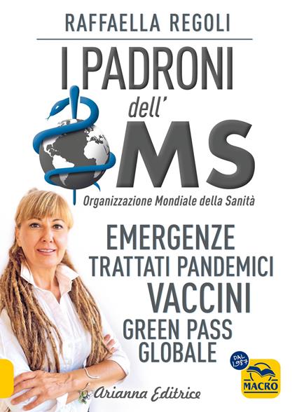I padroni dell'OMS. Emergenze, trattati pandemici, vavcini, green pass globale - Raffaella Regoli - copertina