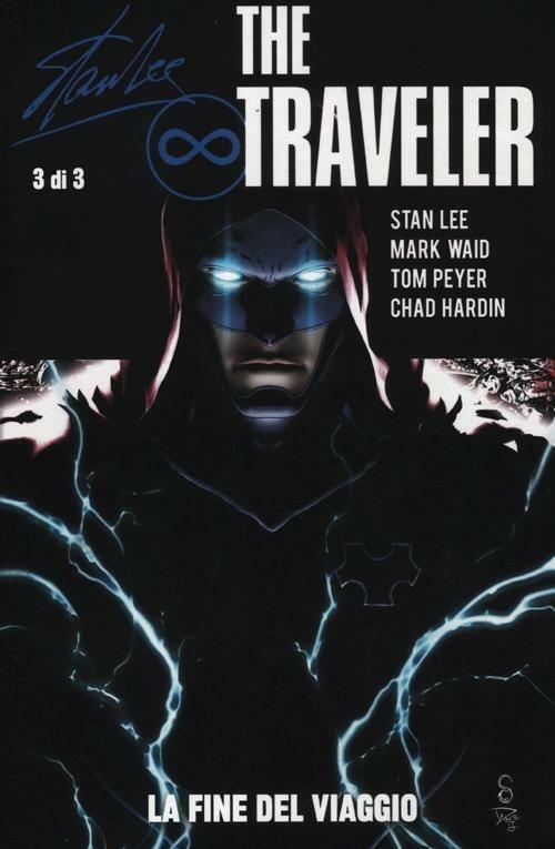 The traveler. La fine del viaggio. Vol. 3 - Stan Lee,Mark Waid,Chad Hardin - copertina