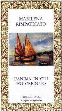 L' anima in cui ho creduto - Marilena Rimpatriato - copertina