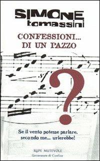 Confessioni... di un pazzo. Se il vento potesse parlare, secondo me... urlerebbe! - Simone Tomassini - copertina