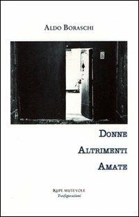 Donne altrimenti amate - Aldo Boraschi - copertina