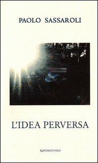 L' idea perversa - Paolo Sassaroli - copertina