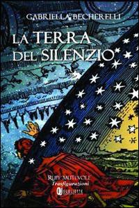 La terra del silenzio - Gabriella Becherelli - copertina