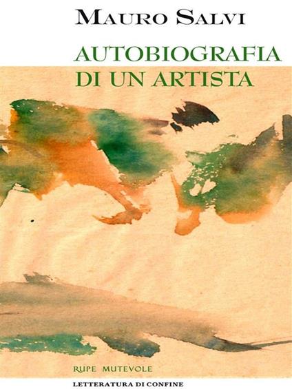 Autobiografia di un artista - Mauro Salvi - ebook