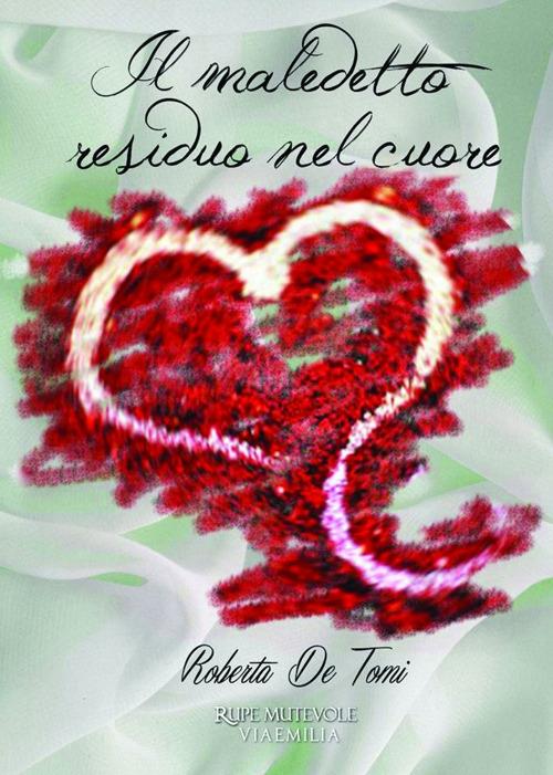 Il maledetto residuo del cuore - Roberta De Tomi - copertina