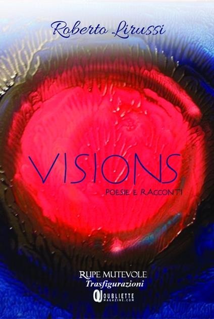 Visions. Poesie e racconti - Roberto Lirussi - copertina