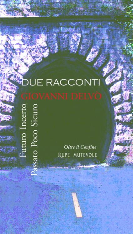 Due racconti. Futuro incerto e passato poco sicuro - Giovanni Delvò - copertina