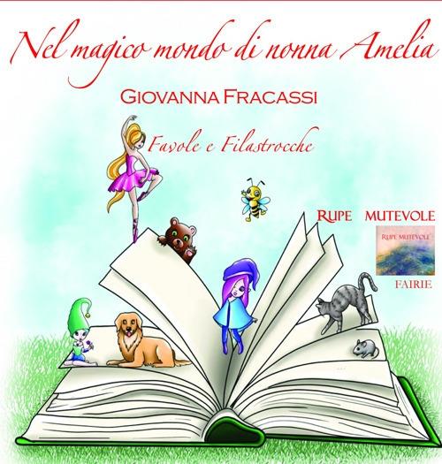 Nel magico mondo di Nonna Amelia. Favole e filastrocche. Con CD-Audio - Giovanna Fracassi - copertina