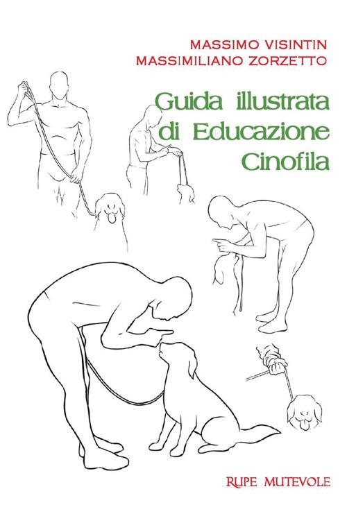 Guida illustrata di educazione cinofila. Ediz. illustrata - Massimo Visintin - copertina