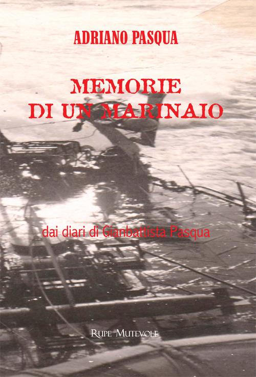 Memorie di un marinaio dai diari di Gianbattista Pasqua. Nuova ediz. - Adriano Pasqua - copertina