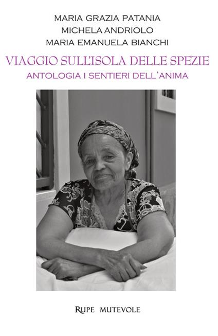 viaggio sull'isola delle spezie. Antologia dei sentieri interiori. Ediz. illustrata - Maria Grazia Patania,Maria Emanuela Bianchi,Michela Andriolo - copertina