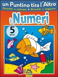 Un puntino tira l'altro. I numeri. Ediz. illustrata - copertina