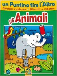 Un puntino tira l'altro. Gli animali. Ediz. illustrata - copertina