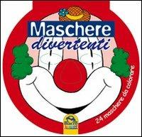 Maschere divertenti. 24 maschere da colorare - copertina