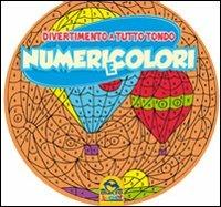 Numeri e colori. Divertimento a tutto tondo - copertina