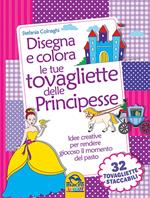 Disegna e colora le tue tovagliette delle principesse