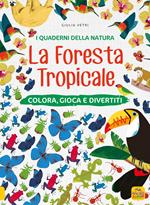 La foresta tropicale. Colora, gioca e divertiti. Con adesivi. Ediz. a colori