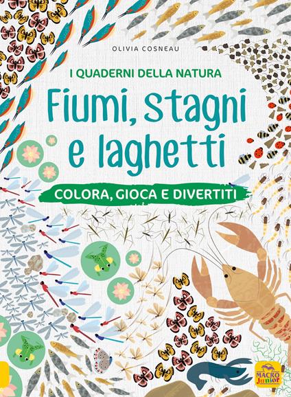 Fiumi, stagni e laghetti. Colora, gioca e divertiti. Con adesivi. Ediz. a colori - Olivia Cosneau - copertina