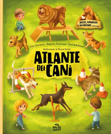 Atlante dei cani. Razze curiosità e avventure canine. Ediz. a colori - Ester Dobiasova,Štěpánka Sekaninova,Jana Sedlácková - copertina