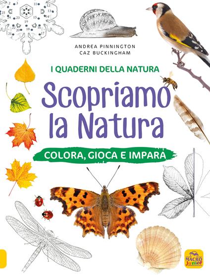 Scopriamo la natura. Colora, gioca e impara. Ediz. a colori - Andrea Pinnington,Caz Buckingham - copertina