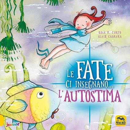 Le fate ci insegnano... l'autostima. Ediz. illustrata - M. Rosa Curto,Aleix Cabrera - copertina