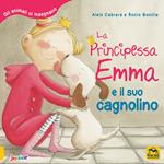 La principessa Emma e il suo cagnolino. Gli animali ci insegnano. Ediz. a colori