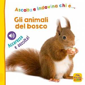 Image of Gli animali del bosco. Ascolta e indovina chi è... Accarezza e ascolta!