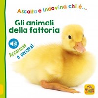 Gli animali della fattoria. Ascolta e indovina chi è Ascolta e  accarezza! - Libro - Macro Junior 