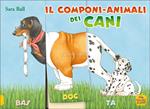 Il componi-animali dei cani. Ediz. a colori