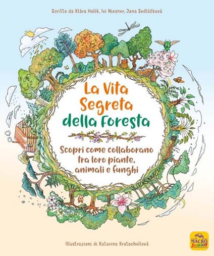 La vita segreta della foresta. Scopri come collaborano tra loro piante, animali e funghi. Ediz. illustrata - Klara Holik,Ivi Niesner,Jana Sedlácková - copertina