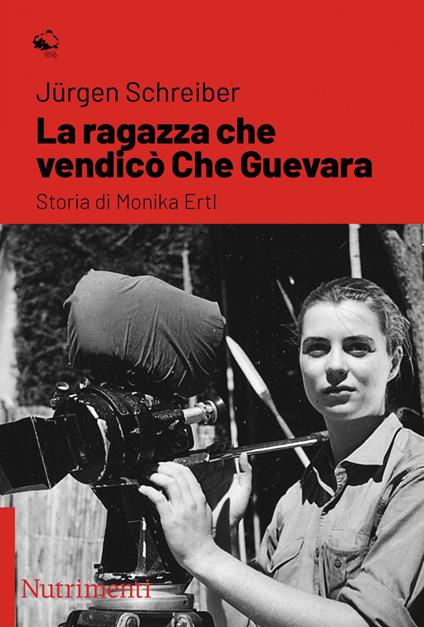 La ragazza che vendicò Che Guevara. Storia di Monika Ertl - Jürgen Schreiber,Vincenzo Gallico,Fabio Lucaferri - ebook