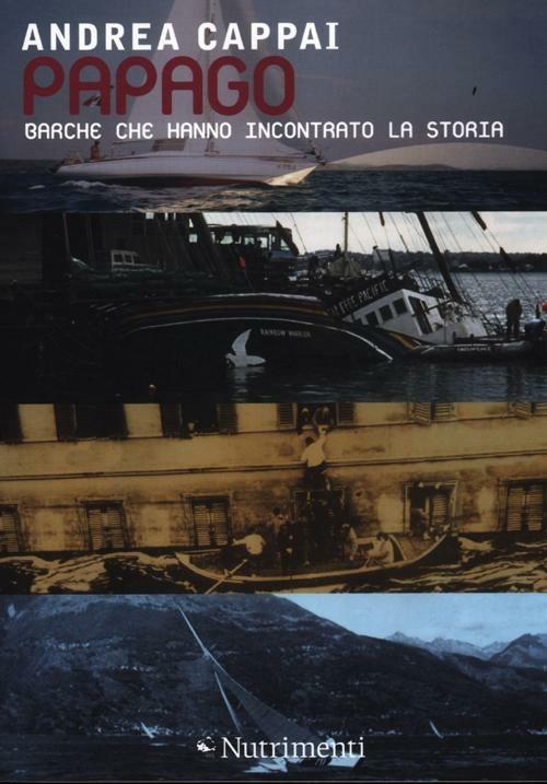 Papago. Barche che hanno incontrato la storia - Andrea Cappai - copertina