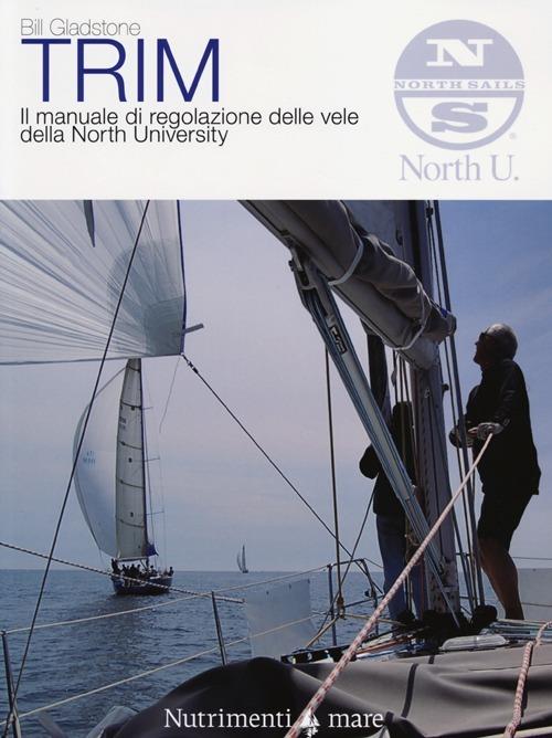 Trim. Il manuale di regolazione delle vele della North University - Bill Gladstone - copertina