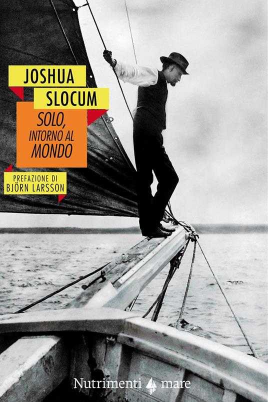 Solo, intorno al mondo. Il primo periplo del globo, senza motore, senza un soldo - Joshua Slocum,Thomas Fogarty,George Varian,Amilcare Carpi De Resmini - ebook